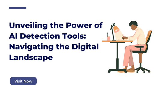 Unveiling the Power of AI Detection Tools: Navigating the Digital Landscape